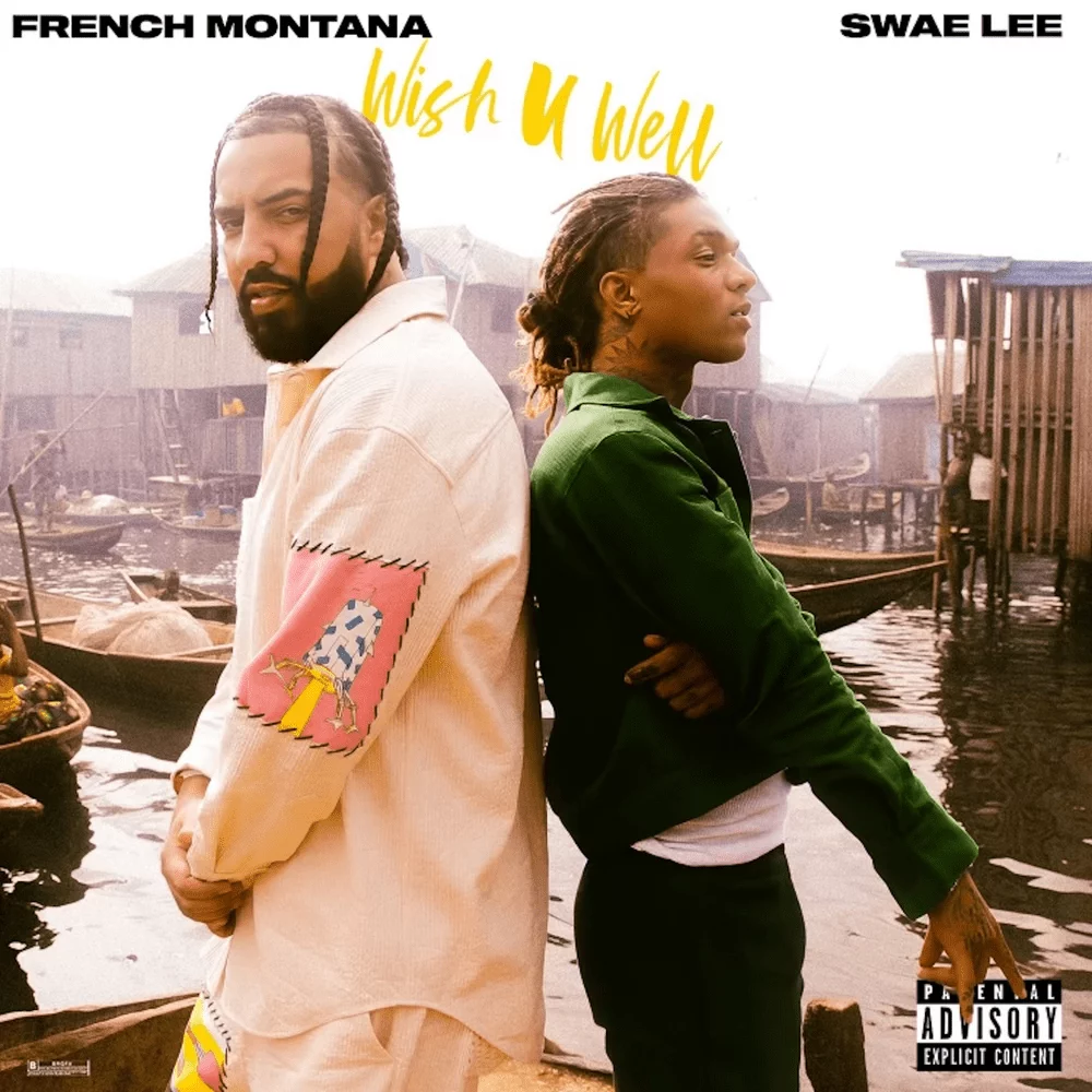 French Montana & Swae Lee - Wish U Well (feat. Lojay & Jess Glynne)